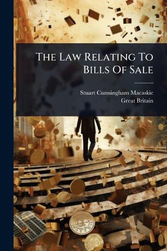 Cover image for The Law Relating To Bills Of Sale