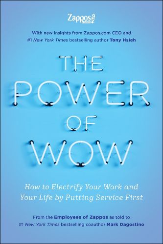 Cover image for The Power of WOW: How to Electrify Your Work and Your Life by Putting Service First