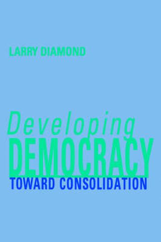 Cover image for Developing Democracy: Toward Consolidation