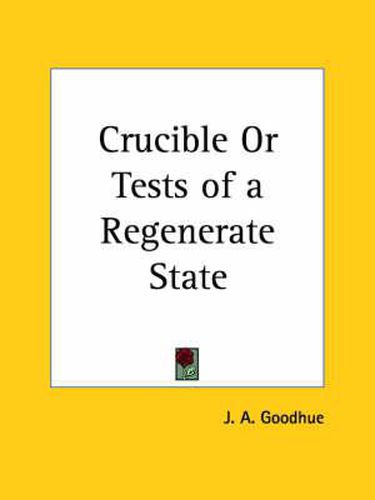 Cover image for Crucible or Tests of a Regenerate State (1860)
