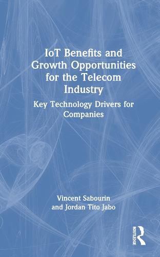 Cover image for IoT Benefits and Growth Opportunities for the Telecom Industry: Key Technology Drivers for Companies