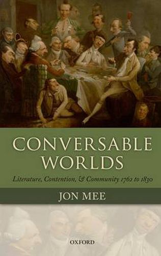 Cover image for Conversable Worlds: Literature, Contention, and Community 1762 to 1830