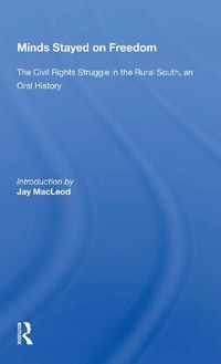 Cover image for Minds Stayed on Freedom: The Civil Rights Struggle in the Rural South, an Oral History