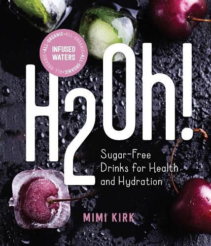 Cover image for H2Oh!: Infused Waters for Health and Hydration