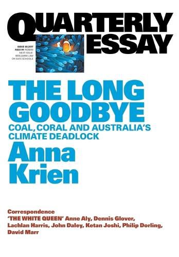 Quarterly Essay 66: The Long Goodbye: Coal, Coral and Australia's Climate Deadlock