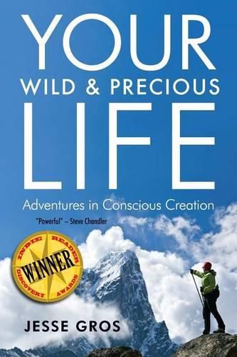 Cover image for Your Wild & Precious Life: Adventures in Conscious Creation