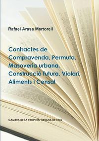 Cover image for Contractes De Compravenda, Permuta, Masoveria Urbana, Construccio Futura, Violari, Aliments I Censal