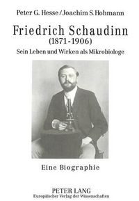 Cover image for Friedrich Schaudinn (1871-1906): Sein Leben Und Wirken ALS Mikrobiologe. Eine Biographie