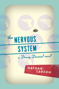 Cover image for The Nervous System: A Dewey Decimal Novel