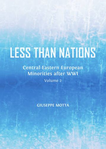 Cover image for Less than Nations: Central-Eastern European Minorities after WWI, Volume 2