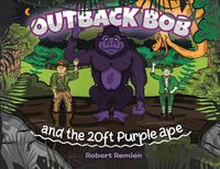 Cover image for Outback Bob: And the 20-Foot Purple Ape