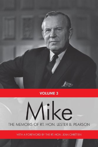 Cover image for Mike: The Memoirs of the Rt. Hon. Lester B. Pearson, Volume Three: 1957-1968