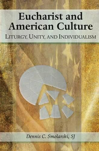 Cover image for Eucharist and American Culture: Liturgy, Unity, and Individualism