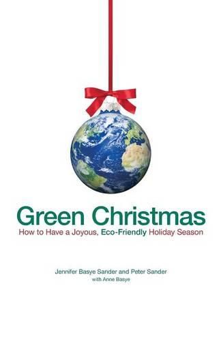 Cover image for Green Christmas: How to Have a Joyous, Eco-Friendly Holiday Season