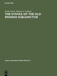 Cover image for The Syntax of the Old Spanish Subjunctive