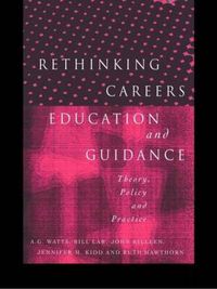 Cover image for Rethinking Careers Education and Guidance: Theory, Policy and Practice