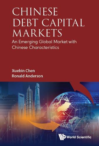 Cover image for Chinese Debt Capital Markets: An Emerging Global Market With Chinese Characteristics