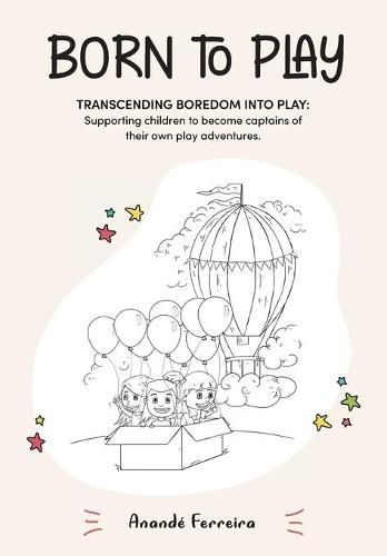 Cover image for Born to Play: Transcending Boredom into Play: Supporting children to become captains of their own play adventures.