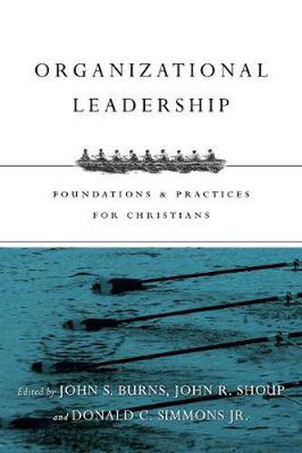 Organizational Leadership - Foundations and Practices for Christians