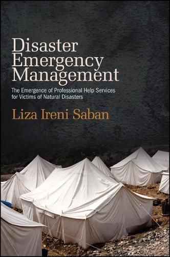 Cover image for Disaster Emergency Management: The Emergence of Professional Help Services for Victims of Natural Disasters