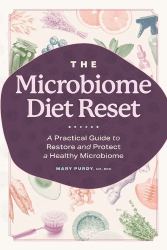 Cover image for The Microbiome Diet Reset: A Practical Guide to Restore and Protect a Healthy Microbiome