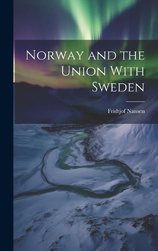 Cover image for Norway and the Union With Sweden