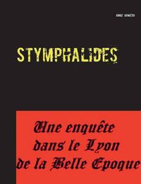 Cover image for Stymphalides: Une enquete dans le Lyon de la Belle Epoque