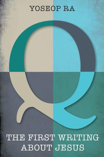 Cover image for Q, the First Writing about Jesus