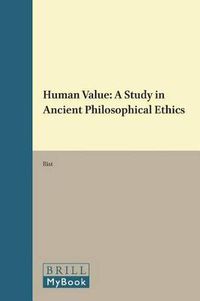 Cover image for Human Value: A Study in Ancient Philosophical Ethics