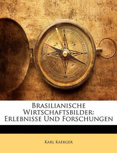 Cover image for Brasilianische Wirtschaftsbilder: Erlebnisse Und Forschungen