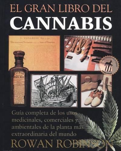 El Gran Libro del Cannabis: Guia Completa de Los Usos Medicinales, Comerciales Y Ambientales de la Planta Mas Extraordinaria del Mundo