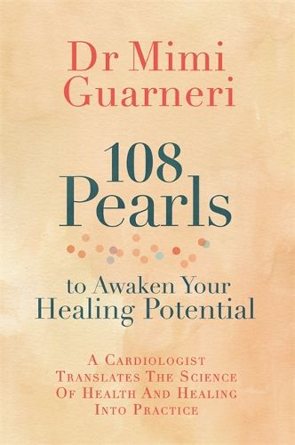 Cover image for 108 Pearls to Awaken Your Healing Potential: A Cardiologist Translates the Science of Health and Healing into Practice