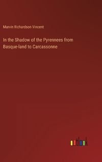 Cover image for In the Shadow of the Pyrennees from Basque-land to Carcassonne