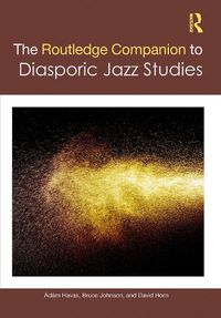 Cover image for The Routledge Companion to Diasporic Jazz Studies