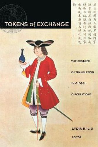 Cover image for Tokens of Exchange: The Problem of Translation in Global Circulations