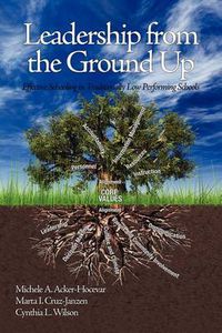 Cover image for Leadership from the Ground Up: Effective Schooling in Traditionally Low Performing Schools