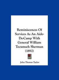 Cover image for Reminiscences of Services as an Aide-de-Camp with General William Tecumseh Sherman (1892)