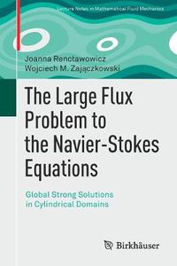 Cover image for The Large Flux Problem to the Navier-Stokes Equations: Global Strong Solutions in Cylindrical Domains