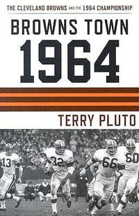 Cover image for Browns Town 1964: Cleveland's Browns and the 1964 Championship