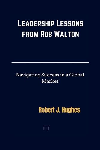 Leadership Lessons from Rob Walton