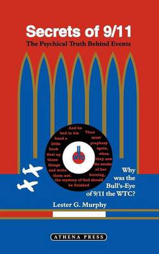 Cover image for Secrets of 9/11: Why Was the Bulls-Eye of 9/11 the Wtc?