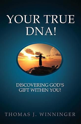Cover image for Your True DNA!: Discovering God's Gift Within You!