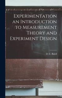 Cover image for Experimentation an Introduction to Measurement Theory and Experiment Design