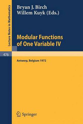 Cover image for Modular Functions of One Variable IV: Proceedings of the International Summer School, University of Antwerp, July 17 - August 3, 1972