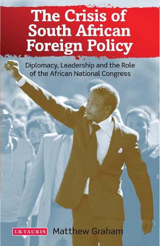 Cover image for The Crisis of South African Foreign Policy: Diplomacy, Leadership and the Role of the African National Congress