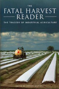 Cover image for The Fatal Harvest Reader: The Tragedy of Industrial Agriculture