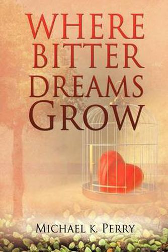 Cover image for Where Bitter Dreams Grow