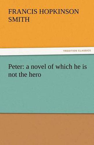Cover image for Peter: A Novel of Which He Is Not the Hero