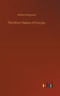 Cover image for The River-Names of Europe