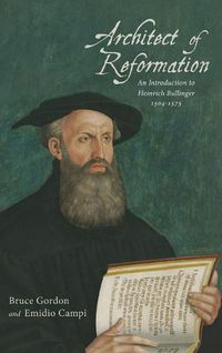 Cover image for Architect of Reformation: An Introduction to Heinrich Bullinger, 1504-1575